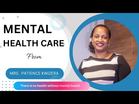 Understanding Mental Health by Mrs Patience Kwizera