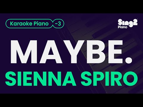 Sienna Spiro – MAYBE. (Lower Key) Piano Karaoke
