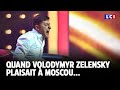 Quand Volodymyr Zelensky plaisait ? Moscou... LCI