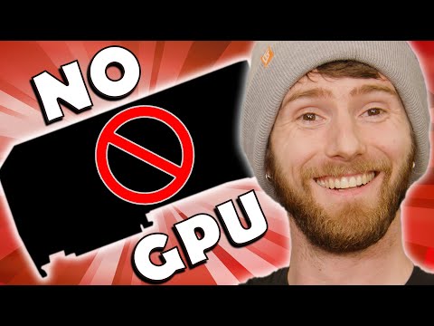 You Don't Need a Graphics Card!