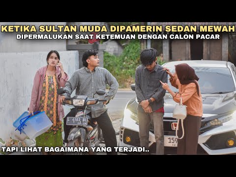 KETIKA SULTAN MUDA DIPAMERIN MOBIL MEWAH, DIPERMALUKAN SAAT KETEMUAN DENGAN CALON PACAR!! ternyata..