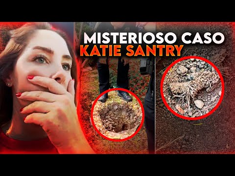 EL EXTRAÑO CASO DE KATIE SANTRY ¿Que esta sucediendo?