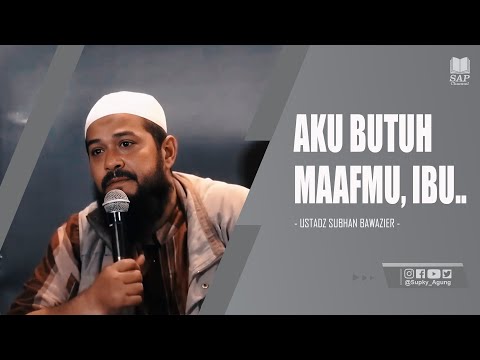 MAAFKAN AKU IBU | USTADZ SUBHAN BAWAZIER