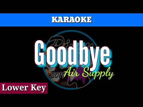 Goodbye by Air Supply ( Karaoke : Lower Key)