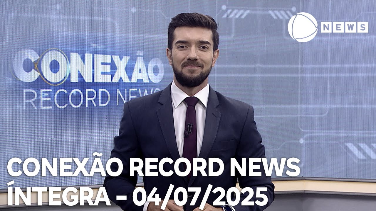 Conexão Record News – 04/07/2025