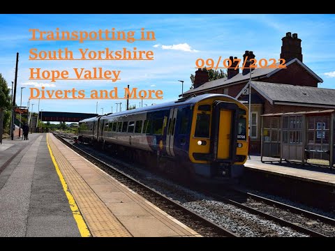 Trainspotting in South Yorkshire: Hope Valley Diverts And More 09/07/2022