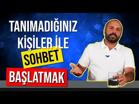 TANIMADIĞIN KİŞİLER İLE SOHBET BAŞLATMAK