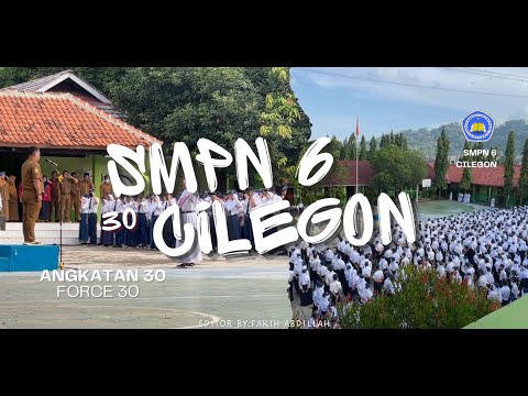 KILAS BALIK ANGKATAN 30 | SMPN 6 CILEGON