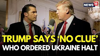 Doanld Trump: ‘No Clue Who Halted Ukraine Aid’ | Trump AT Africa Summit Press Clash  | USA | N18G