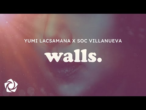 Yumi Laxamana x Soc Villanueva - 'Walls' Official Lyric Video