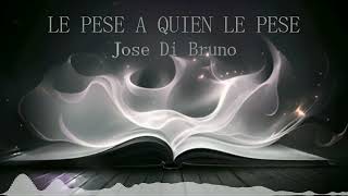 JOSE DI BRUNO - Le pese a quien le pese (solo audio)