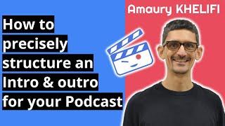How to precisely structure an Intro & outro for your Podcast
