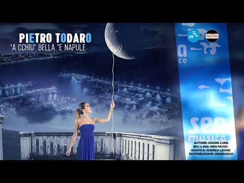 Pietro Todaro - 'A cchiu' bella 'e napule ( Seamusica Official )