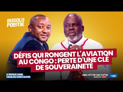 BOSOLO NA POLITIK | DÉFIS QUI RONGENT L'AVIATION AU CONGO : PERTE D'UNE CLÉ DE SOUVERAINETÉ