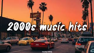 2000's music hits ~throwback playlist ~2000s nostalgia mix