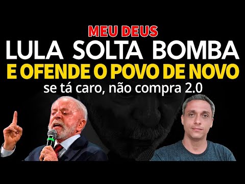 Meu Deus!! Depois do "Se tá caro, não compra" LULA solta mais uma BOMBA e ofende o povo de novo