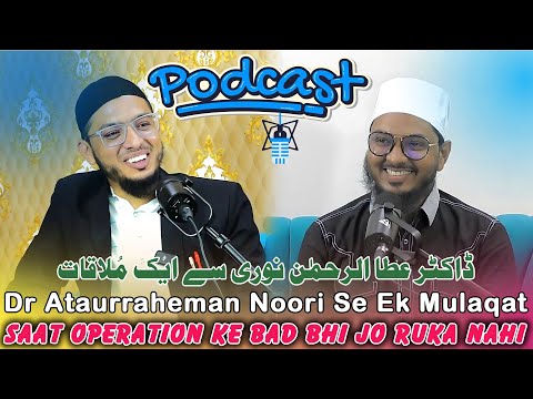 Dr Ataurraheman Noori Exclusive Conversation About Life Journey | Podcast | Interview