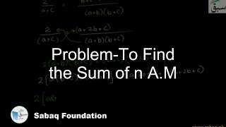 Problem-To Find the Sum of n A.M