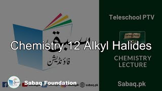 Chemistry 12 Alkyl Halides