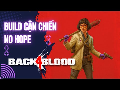 [LIVE] Back4Blood No Hope #12 - Cận Chiến Thôi - 1440p