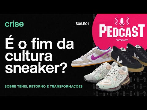 Crise: é o fim da cultura sneaker? | Pedcast S05E01: Sobre tênis, retorno e transformações