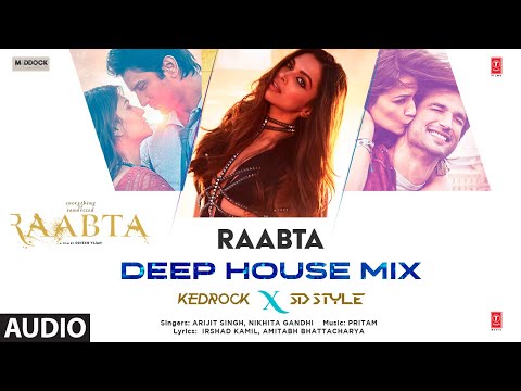 Raabta(Deep House Mix)(Audio): Nikhita Gandhi,Arijit Singh | Deepika, Sushant,Kriti|Kedrock,SD Style