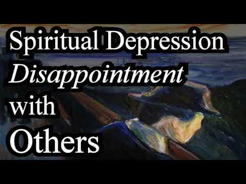 Spiritual Depression: Disappointment with Others - Michael Phillips Sermon