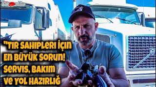 Tır Sahipleri İçin En Büyük Sorun! Servis, Bakım ve Yol Hazırlığı
