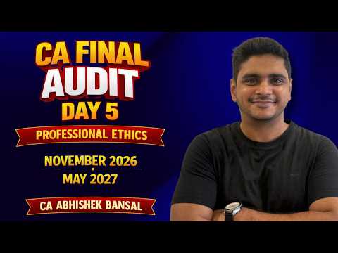 CA Final Audit | Day 5 | Professional Ethics | November 2026 | May 2027 |CA Abhishek Bansal