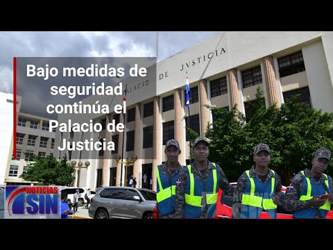 Bajo medidas de seguridad continúan los alrededores del Palacio de Justicia