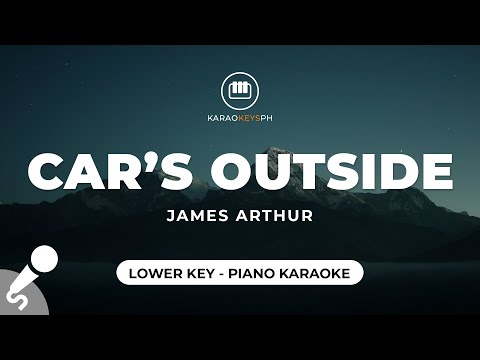 Car’s Outside – James Arthur (Lower Key – Piano Karaoke)