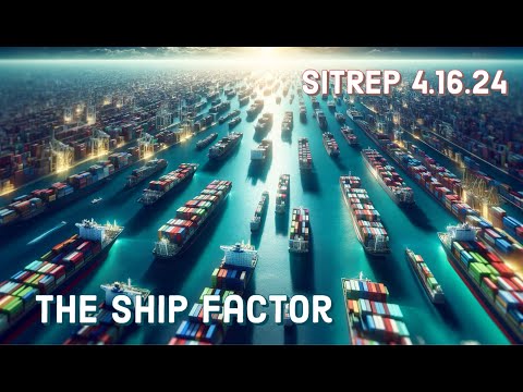 The Ship Factor - SITREP 4.16.24