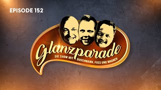 Der beste Neuner der Welt - Glanzparade – die Show mit Buschmann, Fuss & Wagner #152