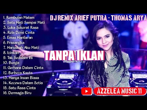 FULL ALBUM DJ REMIX ARIEF & THOMAS ARYA || 1 JAM TANPA IKLAN BEST SONGS