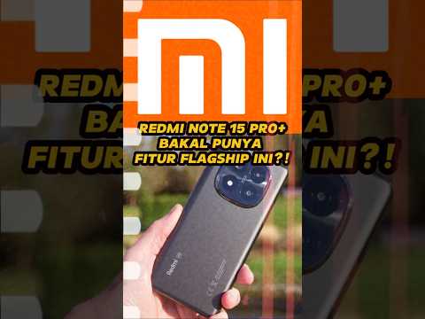 Redmi Note 15 Pro+ Bakal Punya Fitur Flagship Ini!