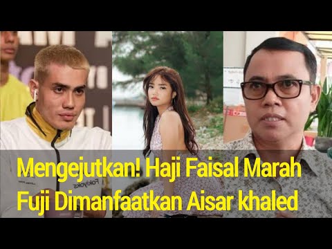 Mengejutkan! Haji Faisal Marah Fuji Dimanfaatkan Aisar khaled