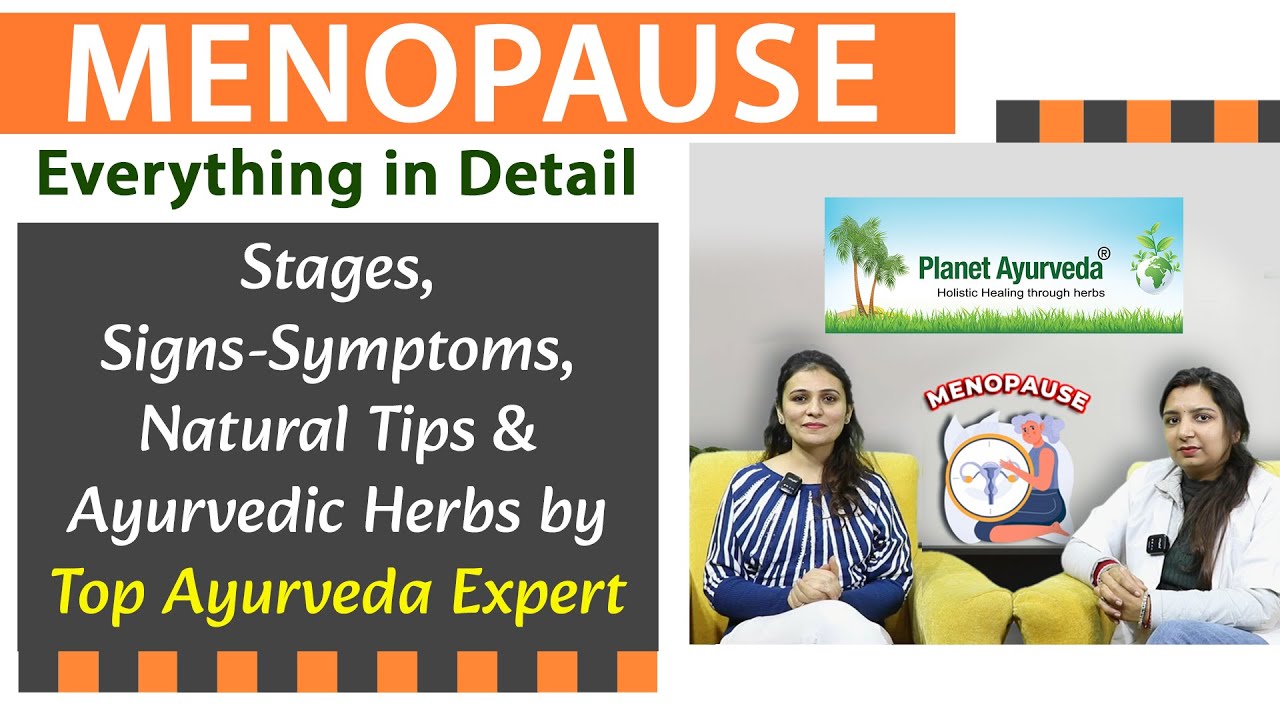 Watch Video Menopause in Detail - Stages, Signs-Symptoms, Natural Tips & Ayurvedic Herbs by Top Ayurveda Expert