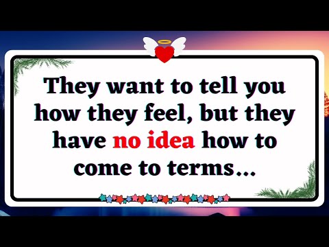 💌 They want to tell you how they feel, but they have no idea how to come to terms... |  God Message