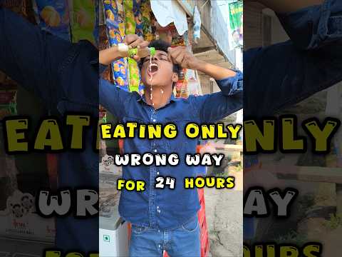 Eating Only Wrong Way for 24 Hours 😱🔥 #foodchallenge #challenge