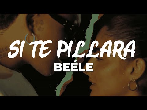 Beele - si te pillara (Letra)