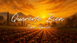 Pepe Aguilar - Quererte Bien (Lyric Video)
