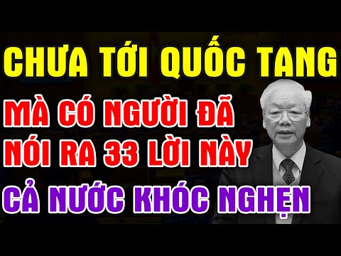 33 LỜI PHÚNG QUỐC TANG BÁC TRỌNG, Nghe Ngất Lên Ngất Xuống, #Tang Lễ Tổng Bí Thư Nguyễn Phú Trọng