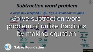 Solve subtraction word problem of unlike fractions by making equation