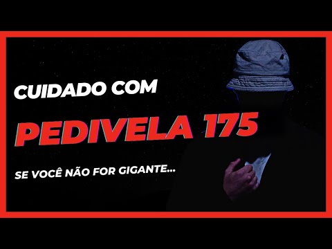 PEDIVELA 175? HMMM Não, Obrigado!