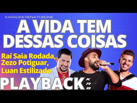 A VIDA TEM DESSAS COISAS – Raí Saia Rodada, Zezo Potiguar, Luan Estilizado – PLAYBACK DEMONSTRAÇÃO