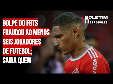 Golpe do FGTS fraudou ao menos seis jogadores de futebol; saiba quem