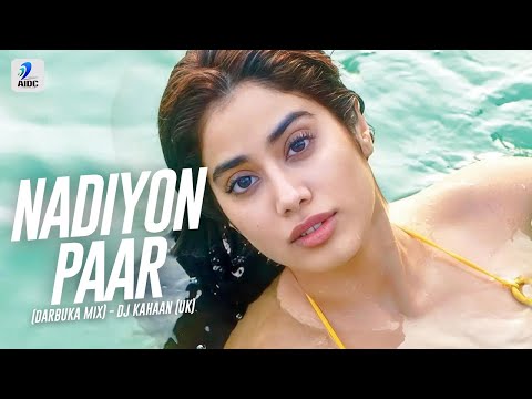 Nadiyon Paar (Darbuka Mix) | DJ Kahaan (UK) | Let the Music Play Again | Janhvi | Rashmeet | Shamur