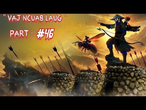 Keeb kwm Vaj Ncuab Laug Mem toj qua ntxa The Legend Spiritual warrior  -  Part 46.  6/21/2025