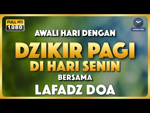 DZIKIR PAGI HARI LAFADZ DOA - Dzikir Pagi di Hari Senin | Zikir Pembuka Pintu Rezeki LAFADZ DOA