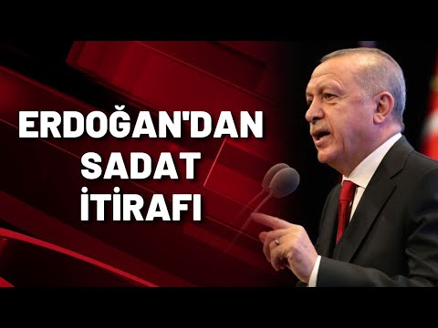 ERDOĞAN'DAN SADAT İTİRAFI